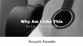 Orla Gartland  Why Am I Like This Acoustic Karaoke [upl. by Fabron4]