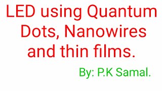 LED using Quantum Dots Nanowires and thin films [upl. by Gibbon]