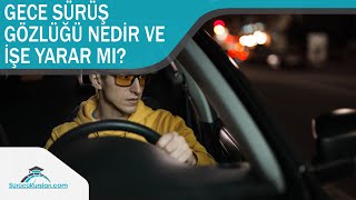 Gece Sürüş Gözlüğü Nedir ve İşe Yarar mı [upl. by Nedle]