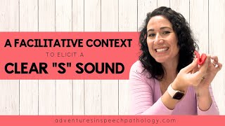 A Facilitative Context to Elicit a Clear quotSquot Sound [upl. by Brote499]