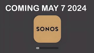 NEW APP UPGRADE FROM SONOS COMING ON MAY 7 2024 [upl. by Ardelis]