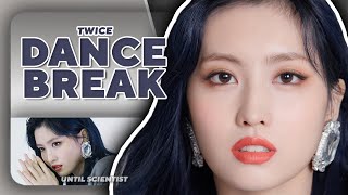 TWICE — DANCE BREAK Until Scientist [upl. by Aleka838]