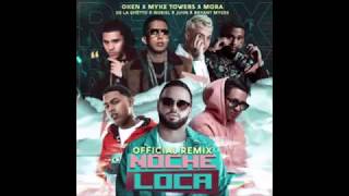 Noche Loca Remix  Oken Ft Myke Towers Mora De La Ghetto Noriel Juhn y Bryant Myers  Audio [upl. by Rovit]