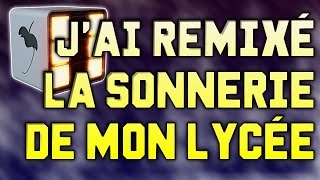 Jai remixé la sonnerie de mon lycée [upl. by Ligetti]