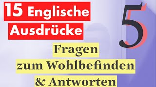 5 Lektion Englisch in der Praxis  15 Schlüsselausdrücke für Fragen zum Wohlbefinden und Antworten [upl. by Reivaxe]