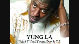 Yung LA Ft Young Dro TI  Aint I Remix [upl. by Anial]