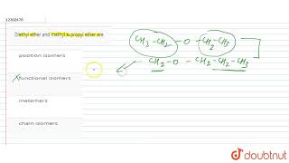 Diethyl ether and methyl n propyl ether are [upl. by Cordalia]