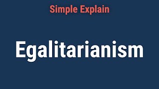 Egalitarianism Definition Ideas and Types [upl. by Mayeda]