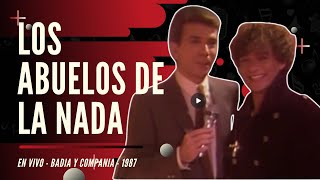 Los Abuelos de la nada en vivo  Badia y compania 1987 [upl. by Herrmann]