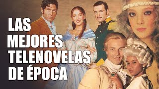 LAS 10 MEJORES TELENOVELAS DE ÉPOCA DE TODOS LOS TIEMPOS  VidaModerna [upl. by Kaplan]