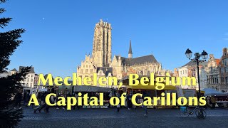 Mechelen Belgium A Capital of Carillons [upl. by Hogg970]