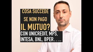 COSA SUCCEDE SE NON PAGO IL MUTUO con UNICREDIT BNL INTESA MPS o BPER ad esempio [upl. by Marienthal]