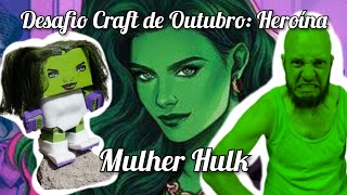 DESAFIO CRAFT OUTUBRO 2024 SHE HULK [upl. by Ignazio]