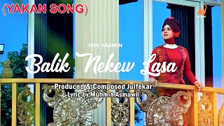 MIN YASMIN  Balik Nekew Lasa YAKAN SONG Official Music Video [upl. by Eberle]