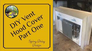 DIY VENT HOOD COVER  Part One [upl. by Myrtie]