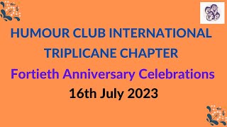 HUMOUR CLUB INTERNATIONAL TRIPLICANE CHAPTER l Fortieth Anniversary Celebrations l 16th July 2023 [upl. by Notyad]