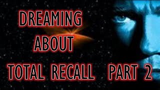 Dreaming About Total Recall part 2 [upl. by Timmons]