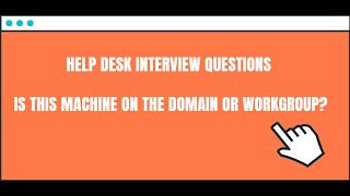 Help Desk Interview Questions Is this machine on the domain or workgroup [upl. by Cirdla]