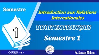 Introduction aux Relations Internationales Cours 4 Droit Francais  S1 [upl. by Alarick]