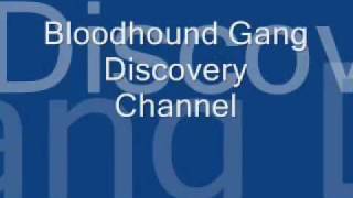 Bloodhound Gang  Discovery Channel [upl. by Liryc]