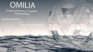 OMILIA 1A  Linguistic Anthropology Lecture Series  Introduction [upl. by Neiluj284]