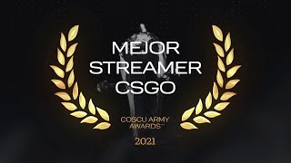 MEJOR STREAMER CSGO  COSCU ARMY AWARDS 2021 [upl. by Ycrep544]