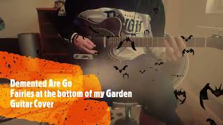 Demented Are Go  Fairies at the bottom of my Garden Guitar Cover [upl. by Yelsek]