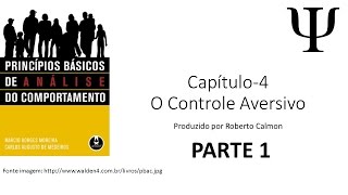 Princípios Básicos de Análise do Comportamento  Cap 4  O Controle Aversivo  Parte 1 [upl. by Berky]