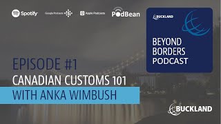 Beyond Borders Podcast Episode 1  Canadian Customs 101 [upl. by Milan262]