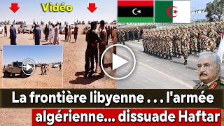 Algérie Libye L’armée algérienne se prépare à dissuader les mouvements de Haftar à la frontière lib [upl. by Retepnhoj391]