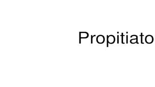 How to pronounce Propitiatory [upl. by Aynwad430]