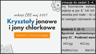 KRYSZTAĹY JONOWE I JONY CHLORKOWE  Chemia CKE 2021 Maj  Zadanie 3  Krucza Analogia [upl. by Alim483]