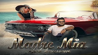 Cheb Houssem  Madre Mia شاب حسام  مادري ميا [upl. by Idyh]