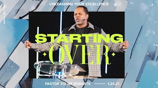 Starting Over Part 4  Unleashing Your Excellence  Touré Roberts [upl. by Nalla]