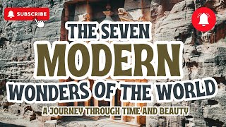 Exploring the Seven Modern Wonders  A Journey Through Time and Beauty [upl. by Attenohs]