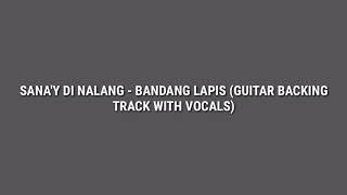 Sanay Di Nalang  Bandang Lapis Guitar Backing Track with Vocals [upl. by Sirama]