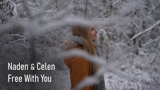 Naden amp Celen  Free With You [upl. by Ainotahs666]