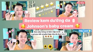 Review Johnson baby cream sau nhiều năm sử dụng kem dưỡng da Johnson bản nắp xanh và nắp hồng 🌸 [upl. by Aksel]