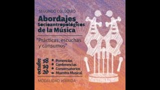 II Coloquio Abordajes Socioantropológicos de la Música “Prácticas escuchas y consumos” [upl. by Bogie]