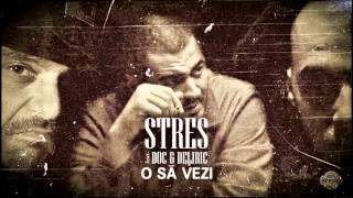 Stres  O sa vezi feat Doc Deliric prod Preston [upl. by Neehar652]