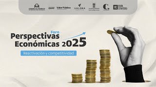 Foro Perspectivas Económicas 2025 reactivación y competitividad [upl. by Alahs]