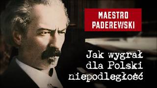 Maestro Paderewski Jak wygrał dla Polski niepodległość [upl. by Morvin639]