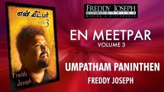 Umpatham Paninthen  En Meetpar Vol 3  Freddy Joseph [upl. by Angrist]