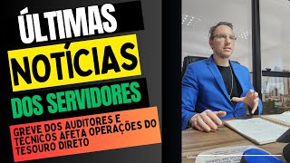 Greve dos Auditores e Técnicos de Finanças e Controle Afeta Operações do Tesouro Direto reajuste [upl. by Eelibuj]