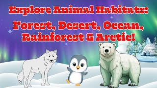 Animals and their Habitat animals animalkingdom habitat forest arctic ocean toddlers desert [upl. by Asalocin]