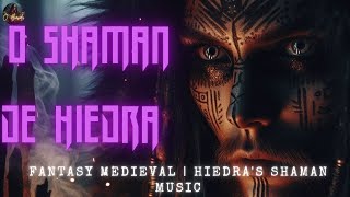 O Shaman de Hiedra  Hiedras Shaman Music  Fantasy medieval Music [upl. by Gingras788]