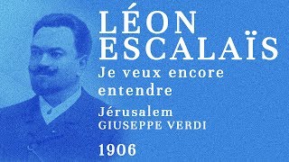 Léon Escalaïs  Jérusalem Je veux encore entendre  1906 [upl. by Seitz]