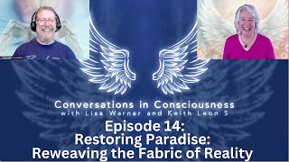 Conversations in Consciousness 14 Restoring Paradise Reweaving the Fabric of Reality [upl. by Nanyt]