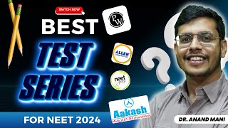 Best Test Series For NEET 2024  What To Choose  Dr Anand Mani  PW vs ALLEN vs AAKASH vs NEETPrep [upl. by Mora]