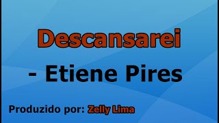 Descansarei  Etiene Pires voz e letra [upl. by Elleinnad]